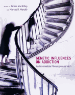 Genetic Influences on Addiction: An Intermediate Phenotype Approach