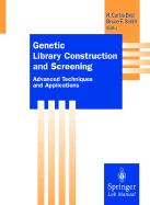 Genetic Library Construction and Screening: Advanced Techniques and Applications