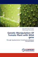 Genetic Manipulation of Tomato Plant with Wga Gene