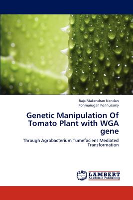 Genetic Manipulation Of Tomato Plant with WGA gene - Nandan Raja Makendran, and Ponnusamy Ponmurugan
