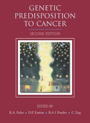 Genetic Predisposition to Cancer - Eeles, Rosalind A, and Easton, Douglas F, and Ponder, Bruce A J
