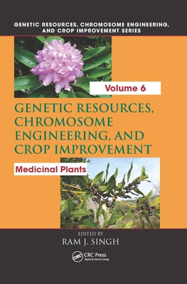 Genetic Resources, Chromosome Engineering, and Crop Improvement: Medicinal Plants, Volume 6 - Singh, Ram J. (Editor)