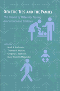 Genetic Ties and the Family: The Impact of Paternity Testing on Parents and Children