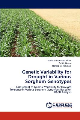 Genetic Variability for Drought in Various Sorghum Genotypes - Muhammad Khan, Malik, and Akram, Zahid, and -Ur-Rahman, Hafeez