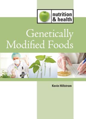 Genetically Modified Foods - Hillstrom, Kevin