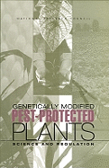 Genetically Modified Pest-Protected Plants: Science and Regulation