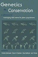 Genetics and Conservation: A Reference for Managing Wild Animal and Plant Populations - Schonewald, Christine M (Editor), and Chambers, Steven M (Editor), and Macbryde, Bruce (Editor)