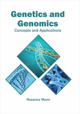 Genetics and Genomics: Concepts and Applications - Mann, Rosanna (Editor)