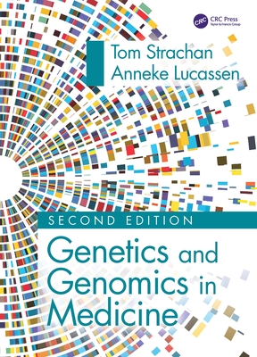 Genetics and Genomics in Medicine - Strachan, Tom, and Lucassen, Anneke