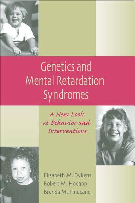 Genetics and Mental Retardation Syndromes: A New Look at Behavior and Interventions - Dykens, Elisabeth, and Hodapp, Robert, and Finucane, Brenda