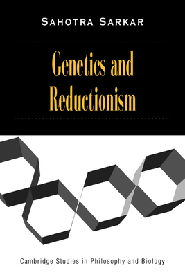 Genetics and Reductionism - Sarkar, Sahotra