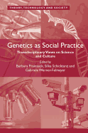 Genetics as Social Practice: Transdisciplinary Views on Science and Culture