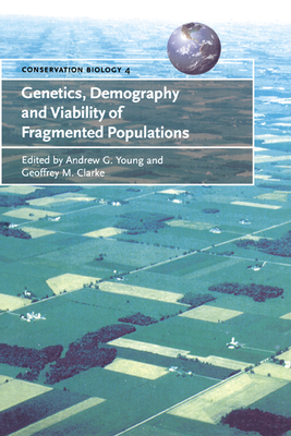 Genetics, Demography and Viability of Fragmented Populations - Young, Andrew G. (Editor), and Clarke, Geoffrey M. (Editor)