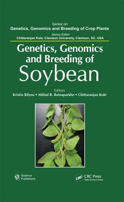 Genetics, Genomics, and Breeding of Soybean - Bilyeu, Kristin (Editor), and Ratnaparkhe, Milind B (Editor), and Kole, Chittaranjan (Editor)
