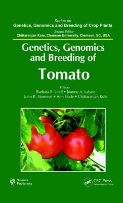 Genetics, Genomics and Breeding of Tomato - Liedl, Barbara E (Editor), and Labate, Joanne A (Editor), and Stommel, John R (Editor)