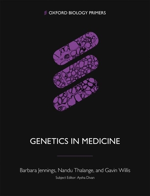 Genetics in Medicine - Jennings, Barbara, and Willis, Gavin, and Thalange, Nandu