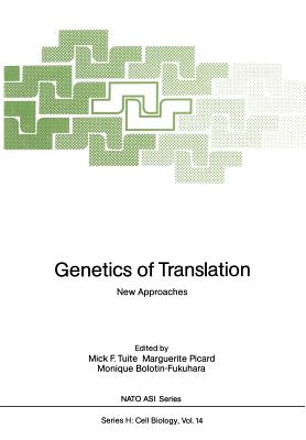 Genetics of Translation: New Approaches - Tuite, Mick F (Editor), and Picard, Marguerite (Editor), and Bolotin-Fukuhara, Monique (Editor)