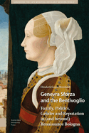 Genevra Sforza and the Bentivoglio: Family, Politics, Gender and Reputation in (and beyond) Renaissance Bologna