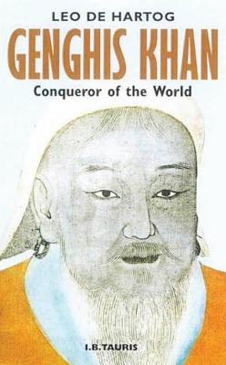 Genghis Khan: Conqueror of the World - Hartog, Leo De