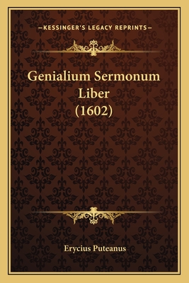 Genialium Sermonum Liber (1602) - Puteanus, Erycius