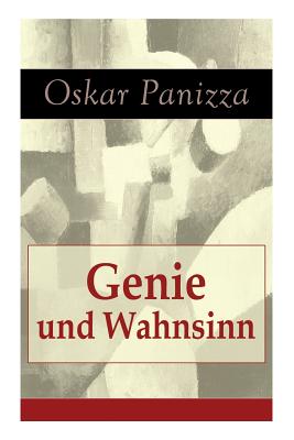 Genie und Wahnsinn - Panizza, Oskar