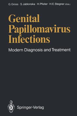 Genital Papillomavirus Infections: Modern Diagnosis and Treatment - Gross, Gerd (Editor), and Jablonska, Stefania (Editor), and Pfister, Herbert (Editor)