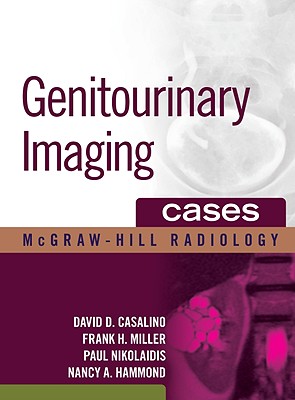 Genitourinary Imaging Cases - Casalino, David D, and Miller, Frank H, and Nikolaidis, Paul