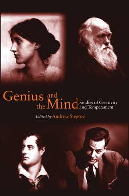 Genius and the Mind: Studies of Creativity and Temperament - Steptoe, Andrew (Editor)