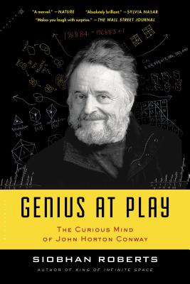 Genius At Play: The Curious Mind of John Horton Conway - Roberts, Siobhan