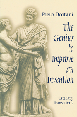 Genius to Improve an Invention: Literary Transitions - Boitani, Piero