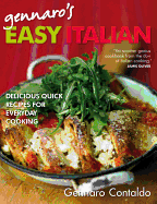 Gennaro's Easy Italian: Delicious Recipes for Everyday Cooking