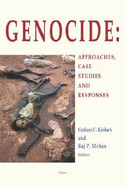Genocide: Approaches, Case Studies, and Responses