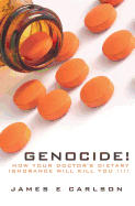 Genocide: How Your Doctor's Dietary Ignorance Will Kill You!!!!