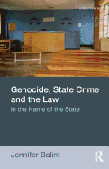 Genocide, State Crime and the Law: In the Name of the State