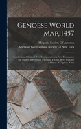 Genoese World Map, 1457: Facsimile and Critical Text Incorporating in Free Translation the Studies of Professor Theobald Fischer, Rev. With the Addition of Copious Notes