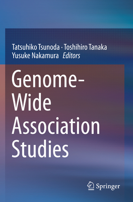 Genome-Wide Association Studies - Tsunoda, Tatsuhiko (Editor), and Tanaka, Toshihiro (Editor), and Nakamura, Yusuke (Editor)