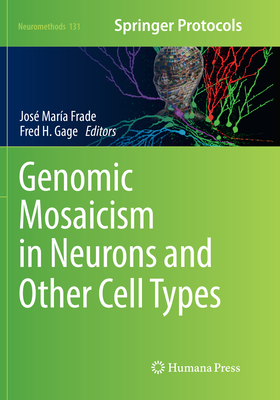 Genomic Mosaicism in Neurons and Other Cell Types - Frade, Jos Mara (Editor), and Gage, Fred H. (Editor)