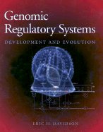 Genomic Regulatory Systems: In Development and Evolution - Davidson, Eric H