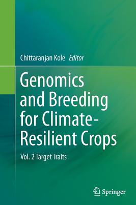 Genomics and Breeding for Climate-Resilient Crops: Vol. 2 Target Traits - Kole, Chittaranjan (Editor)