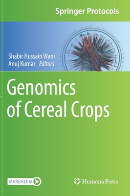 Genomics of Cereal Crops - Wani, Shabir Hussain (Editor), and Kumar, Anuj (Editor)