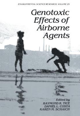 Genotoxic Effects of Airborne Agents - Tice, Raymond R, and Costa, Daniel L, and Schaich, Karen M