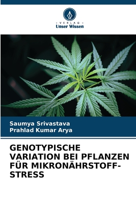 Genotypische Variation Bei Pflanzen F?r Mikron?hrstoff-Stress - Srivastava, Saumya, and Arya, Prahlad Kumar