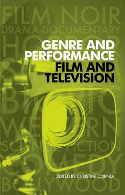 Genre and Performance: Film and Television - Cornea, Christine, Dr. (Editor)