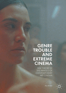 Genre Trouble and Extreme Cinema: Film Theory at the Fringes of Contemporary Art Cinema