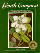 Gentle Conquest: The Botanical Discovery of North America - Reveal, James L, Professor