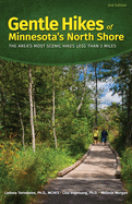 Gentle Hikes of Minnesota's North Shore: The Area's Most Scenic Hikes Less Than 3 Miles