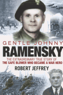 Gentle Johnny Ramensky: The Extraordinary True Story of the Safe Blower Who Became a War Hero