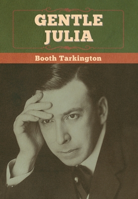 Gentle Julia - Tarkington, Booth