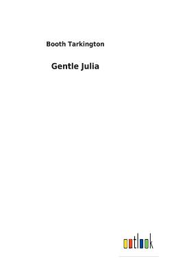 Gentle Julia - Tarkington, Booth