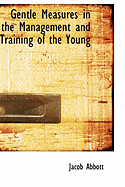 Gentle Measures in the Management and Training of the Young